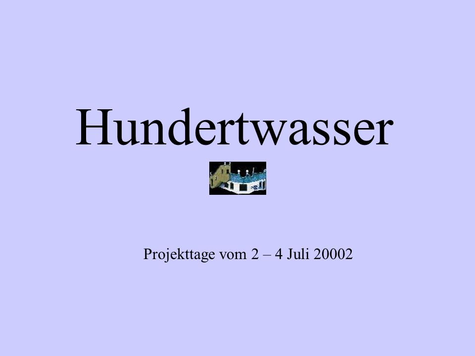 Hundertwasser Projekttage vom 2 – 4 Juli 20002