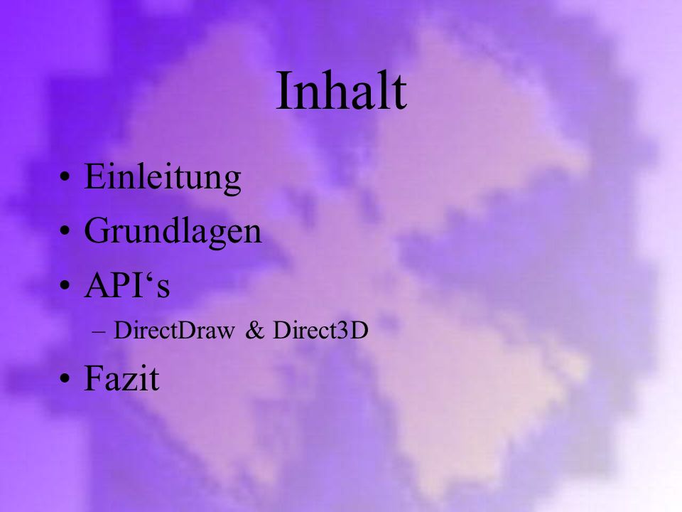 Inhalt Einleitung Grundlagen API‘s DirectDraw & Direct3D Fazit