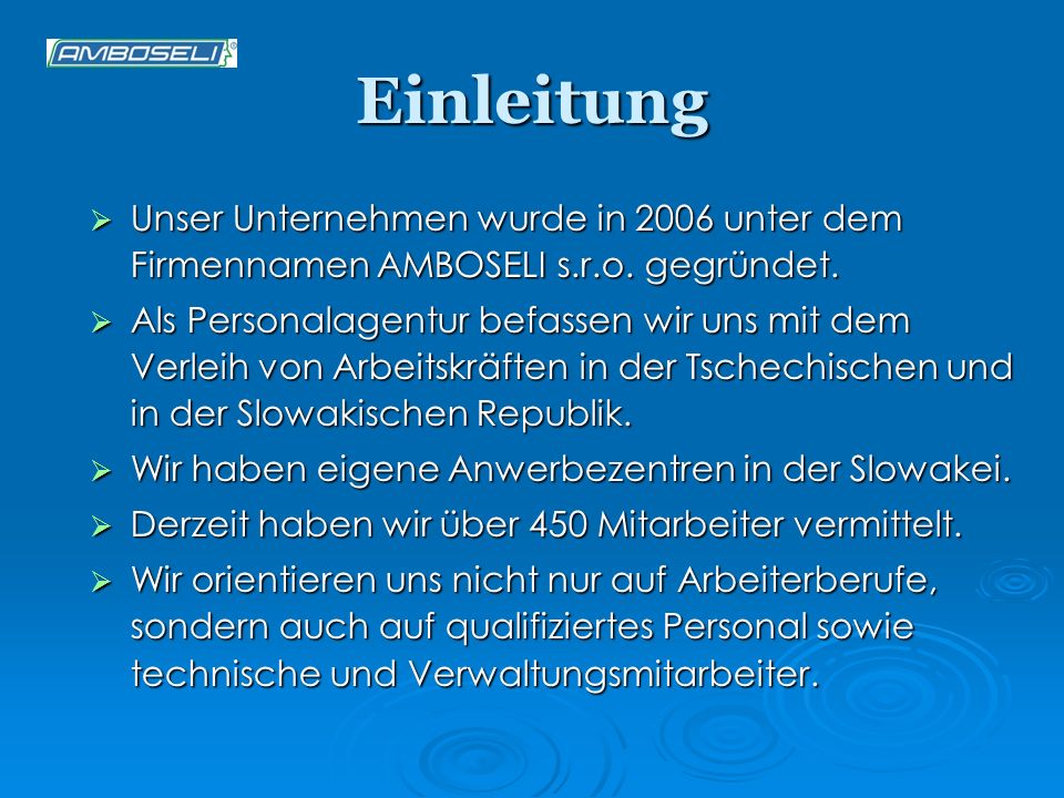 Einleitung Unser Unternehmen wurde in 2006 unter dem Firmennamen AMBOSELI s.r.o. gegründet.