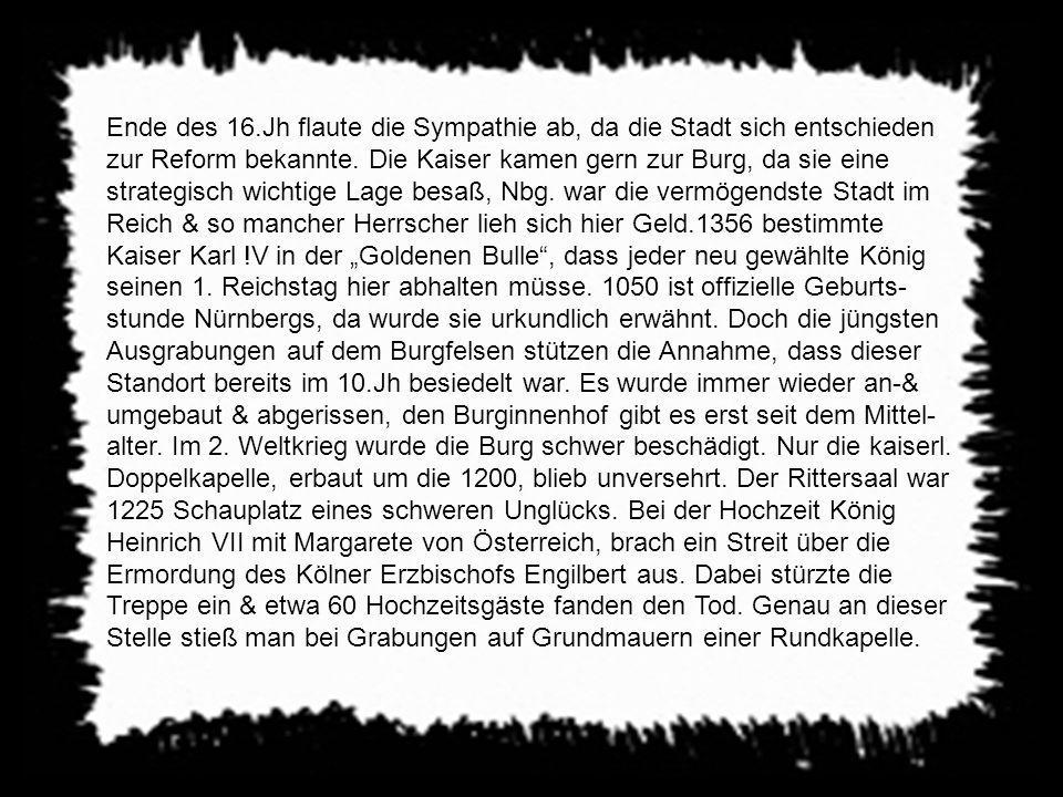 Ende des 16.Jh flaute die Sympathie ab, da die Stadt sich entschieden zur Reform bekannte.