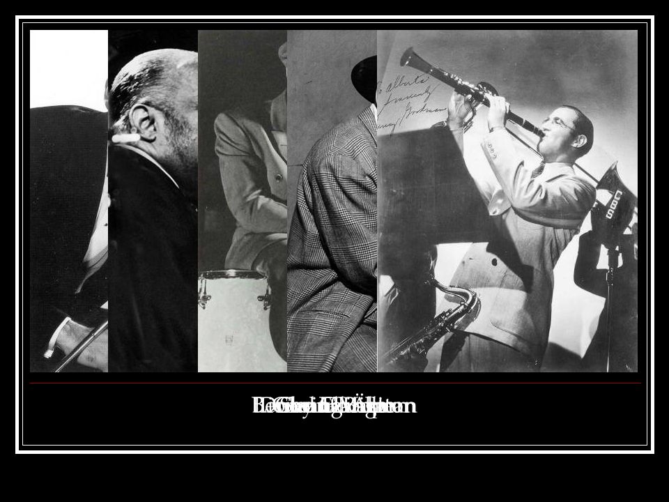 Duke Ellington Benny Goodman Lionel Hampton Count Basie Glenn Miller Swing-Ära