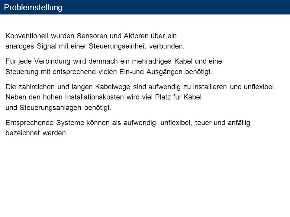 Problemstellung: Konventionell wurden Sensoren und Aktoren über ein