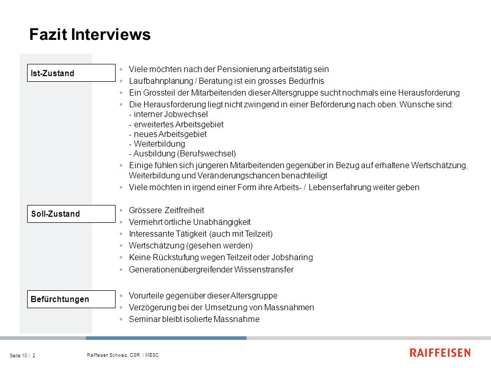 Fazit Interviews Ist-Zustand. Viele möchten nach der Pensionierung arbeitstätig sein. Laufbahnplanung / Beratung ist ein grosses Bedürfnis.
