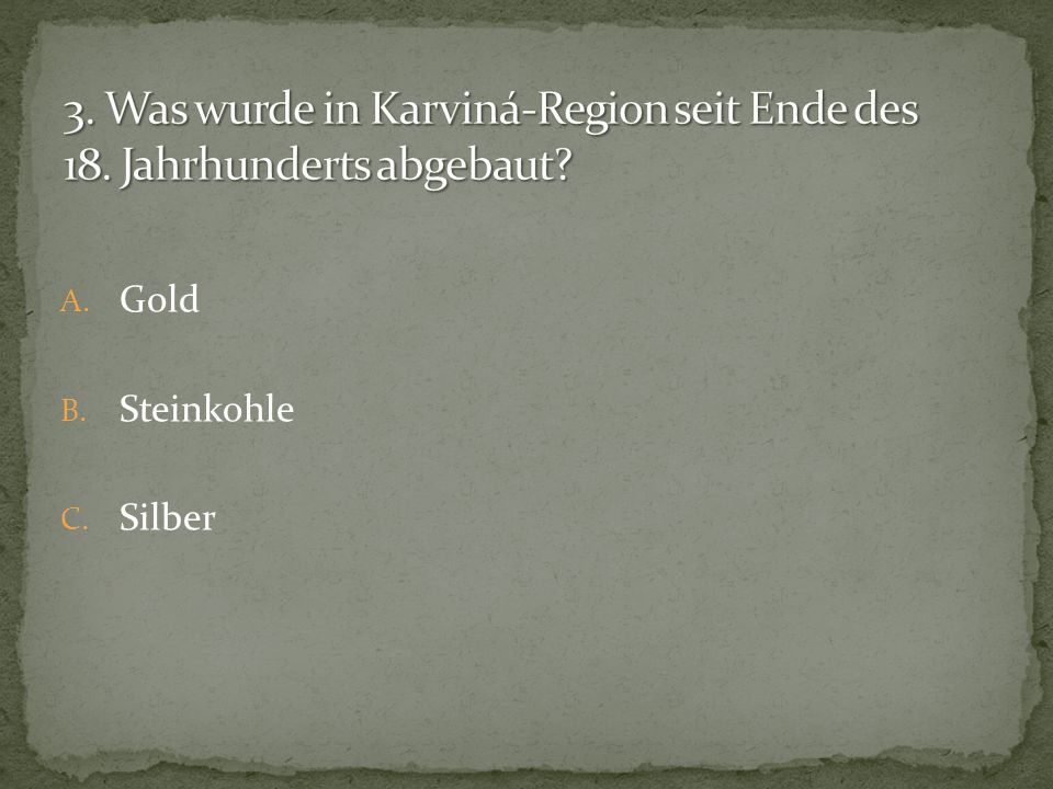 3. Was wurde in Karviná-Region seit Ende des 18. Jahrhunderts abgebaut