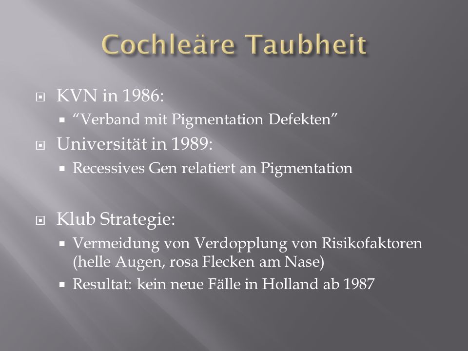 Cochleäre Taubheit KVN in 1986: Universität in 1989: Klub Strategie: