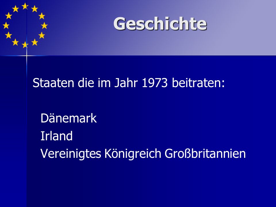 Geschichte Staaten die im Jahr 1973 beitraten: Dänemark Irland