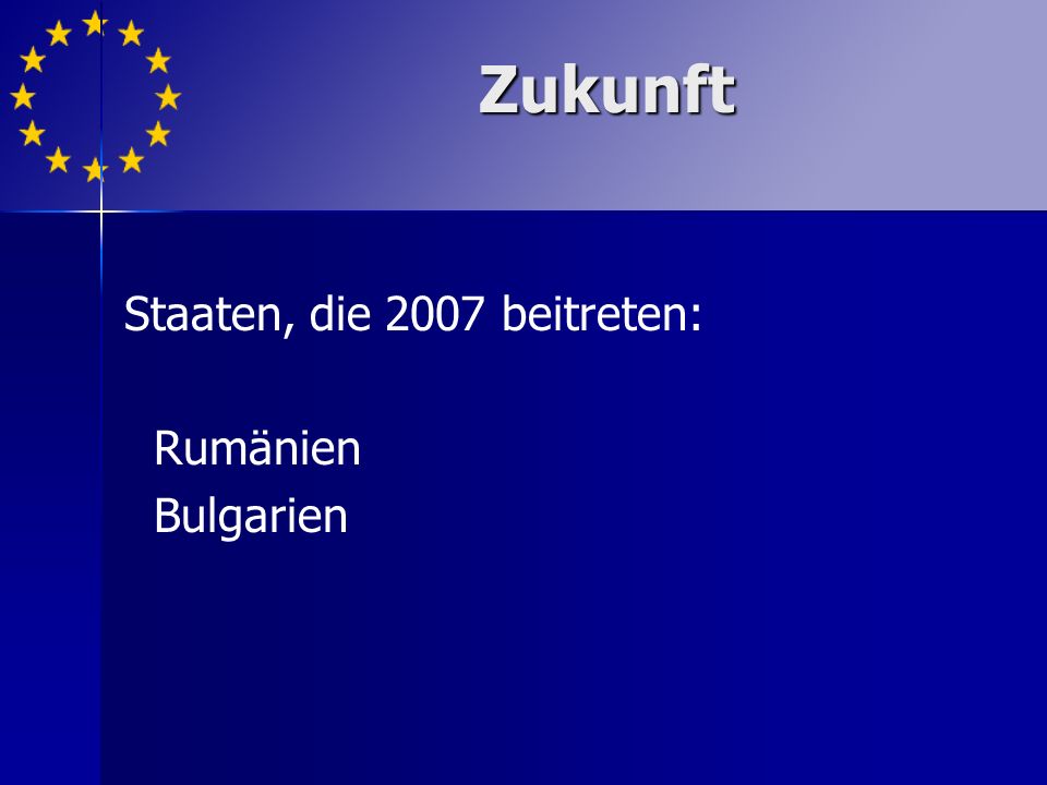 Staaten, die 2007 beitreten: Rumänien Bulgarien