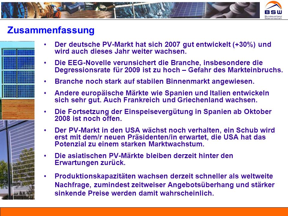 Zusammenfassung Der deutsche PV-Markt hat sich 2007 gut entwickelt (+30%) und wird auch dieses Jahr weiter wachsen.