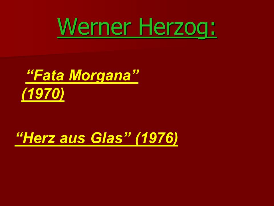 Werner Herzog: Fata Morgana (1970) Herz aus Glas (1976)