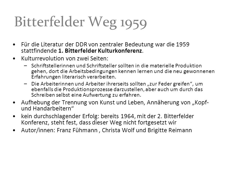 Bitterfelder Weg 1959 Für die Literatur der DDR von zentraler Bedeutung war die 1959 stattfindende 1. Bitterfelder Kulturkonferenz.