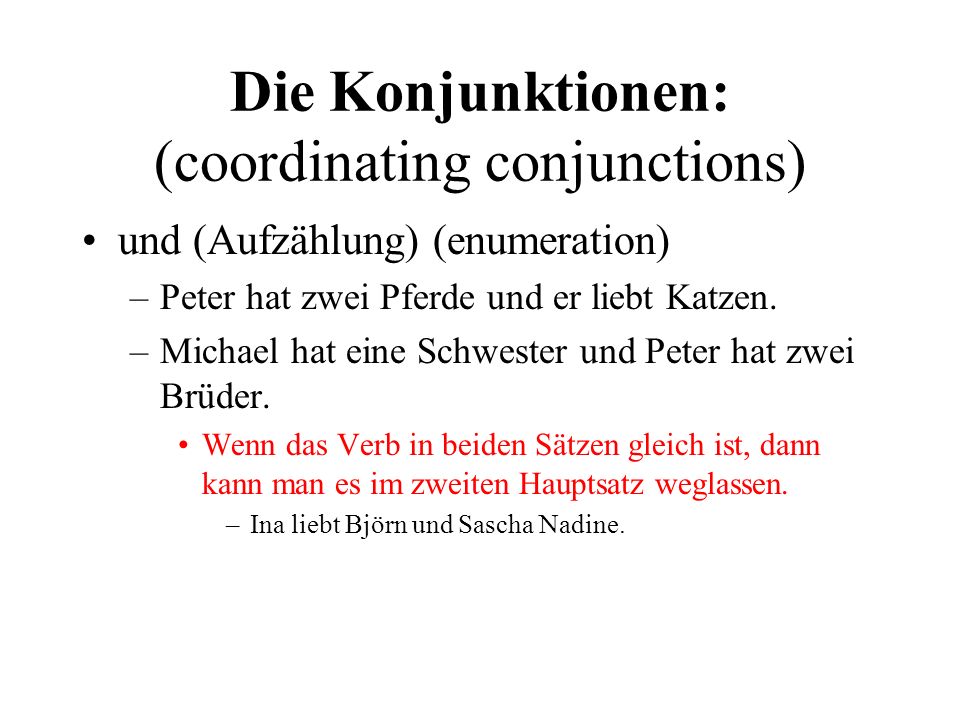 Die Konjunktionen: (coordinating conjunctions)