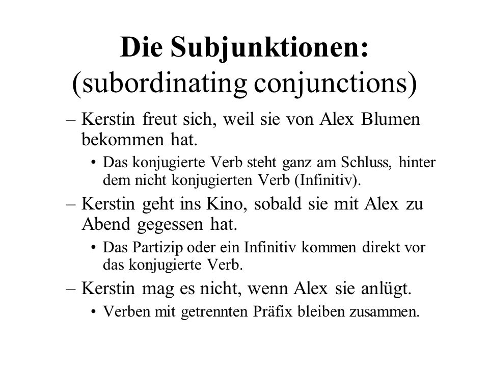 Die Subjunktionen: (subordinating conjunctions)