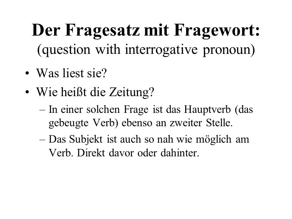 Der Fragesatz mit Fragewort: (question with interrogative pronoun)