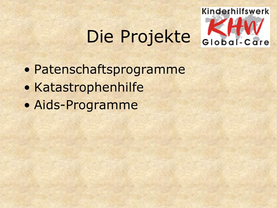 Die Projekte Patenschaftsprogramme Katastrophenhilfe Aids-Programme