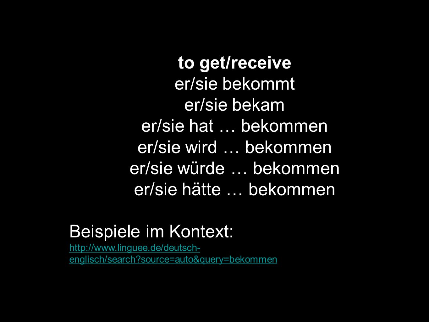 er/sie würde … bekommen er/sie hätte … bekommen Beispiele im Kontext: