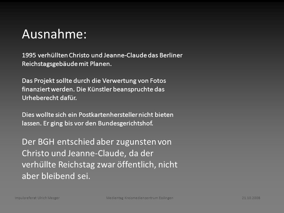 Ausnahme: 1995 verhüllten Christo und Jeanne-Claude das Berliner Reichstagsgebäude mit Planen.