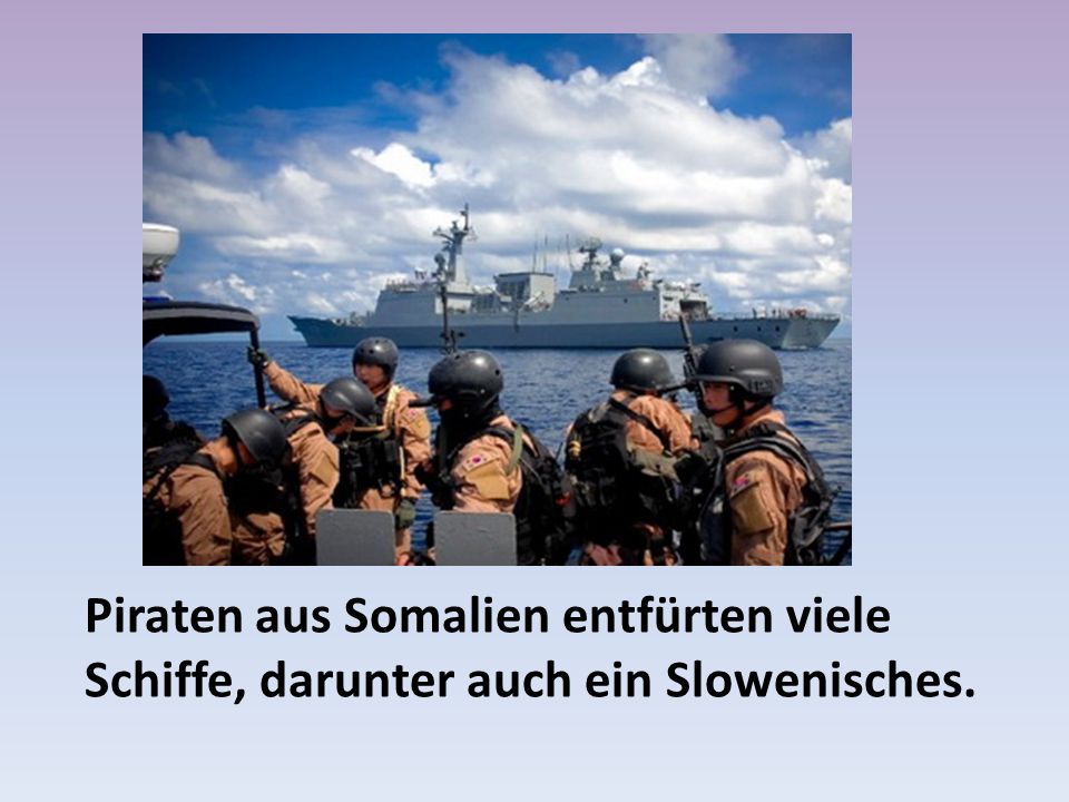 Piraten aus Somalien entfürten viele Schiffe, darunter auch ein Slowenisches.
