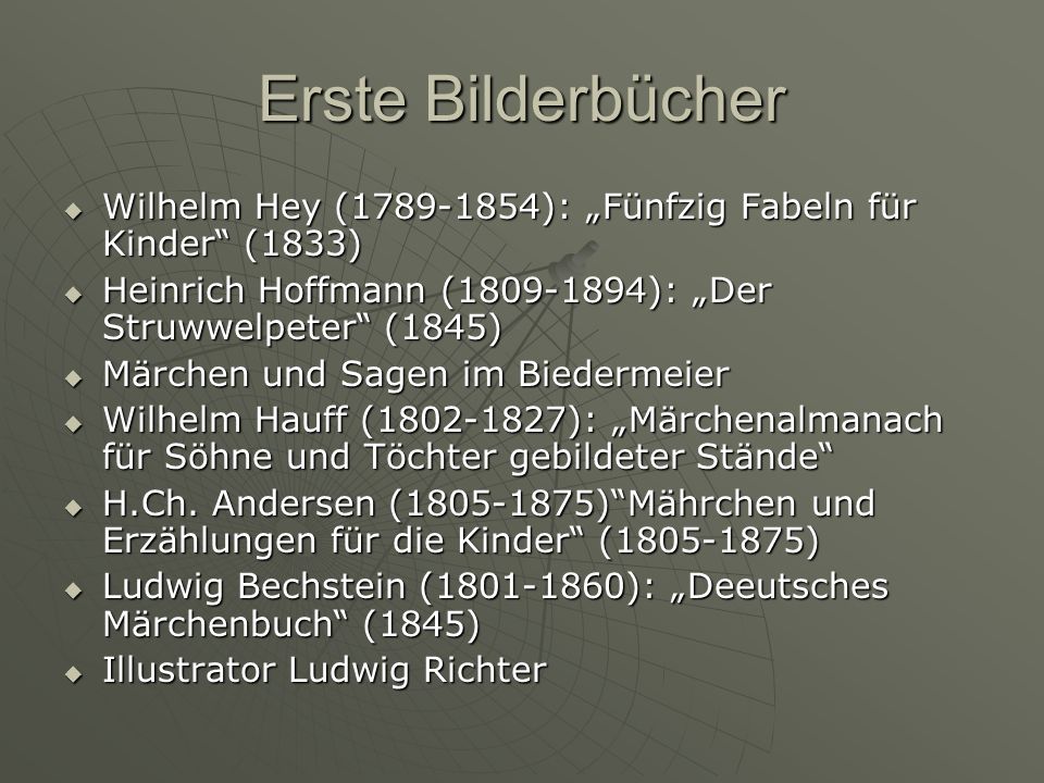 Erste Bilderbücher Wilhelm Hey ( ): „Fünfzig Fabeln für Kinder (1833) Heinrich Hoffmann ( ): „Der Struwwelpeter (1845)