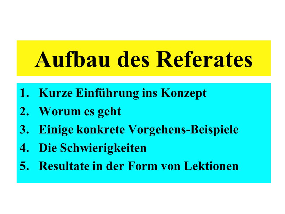Aufbau des Referates Kurze Einführung ins Konzept Worum es geht