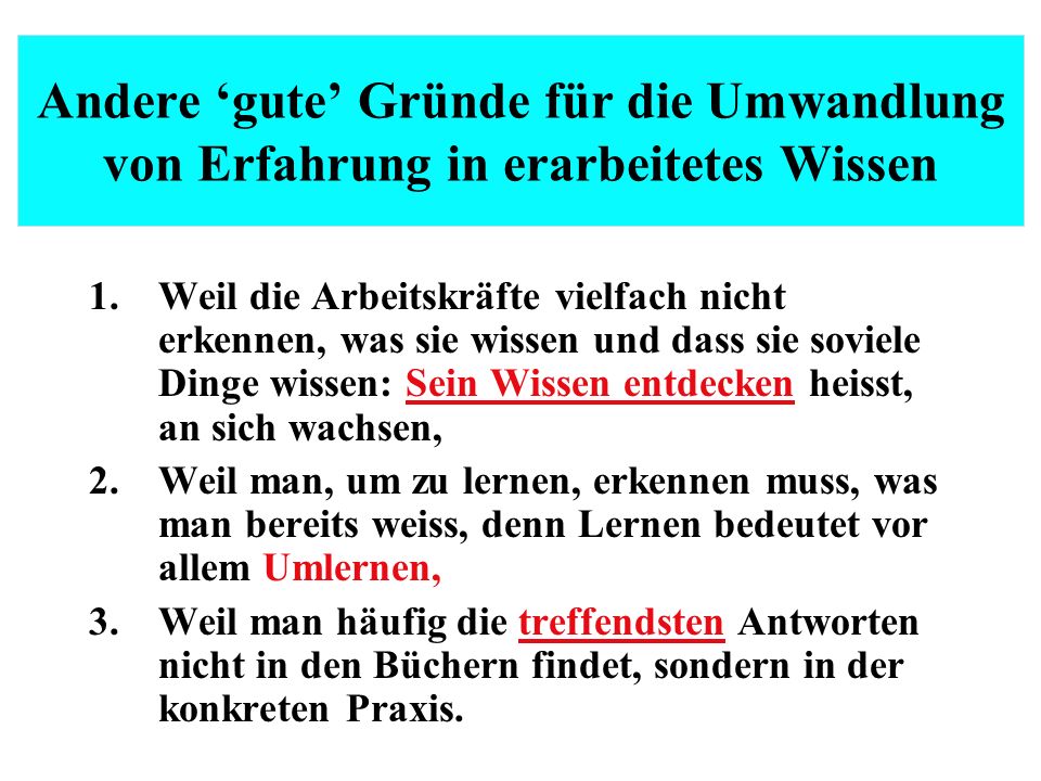 Andere ‘gute’ Gründe für die Umwandlung von Erfahrung in erarbeitetes Wissen