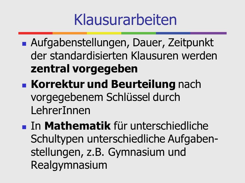 Klausurarbeiten Aufgabenstellungen, Dauer, Zeitpunkt der standardisierten Klausuren werden zentral vorgegeben.