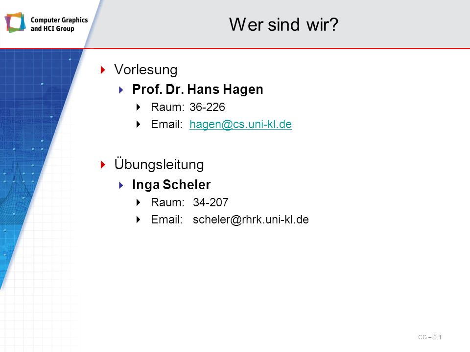 Wer sind wir Vorlesung Übungsleitung Prof. Dr. Hans Hagen