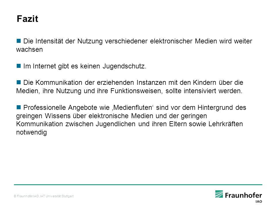 Fazit Die Intensität der Nutzung verschiedener elektronischer Medien wird weiter wachsen. Im Internet gibt es keinen Jugendschutz.
