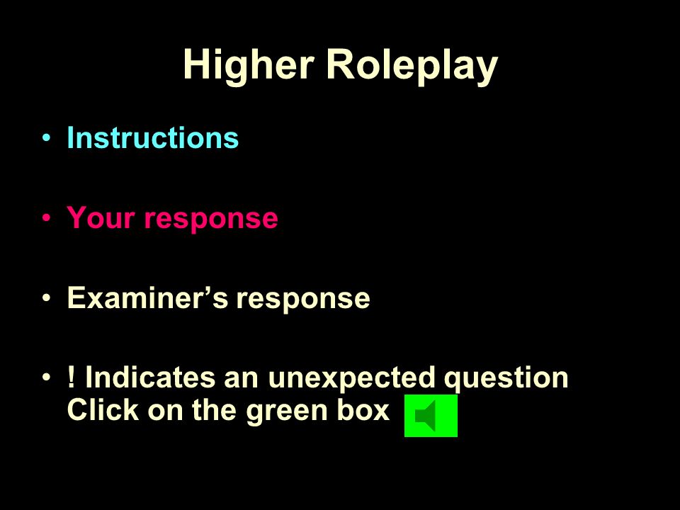 Higher Roleplay Instructions Your response Examiner’s response
