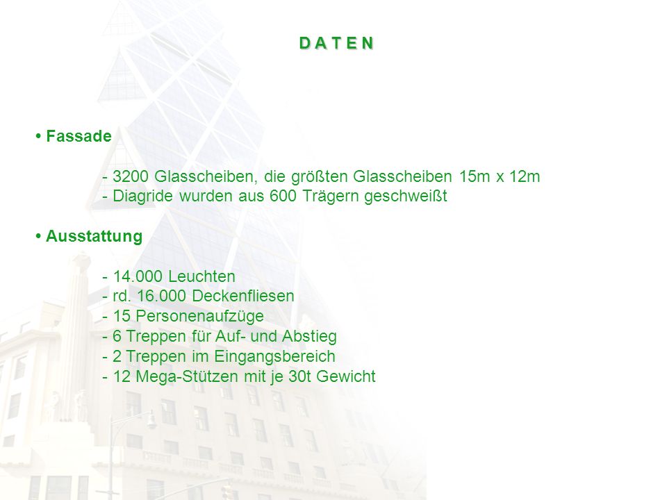 D A T E N • Fassade Glasscheiben, die größten Glasscheiben 15m x 12m. - Diagride wurden aus 600 Trägern geschweißt.