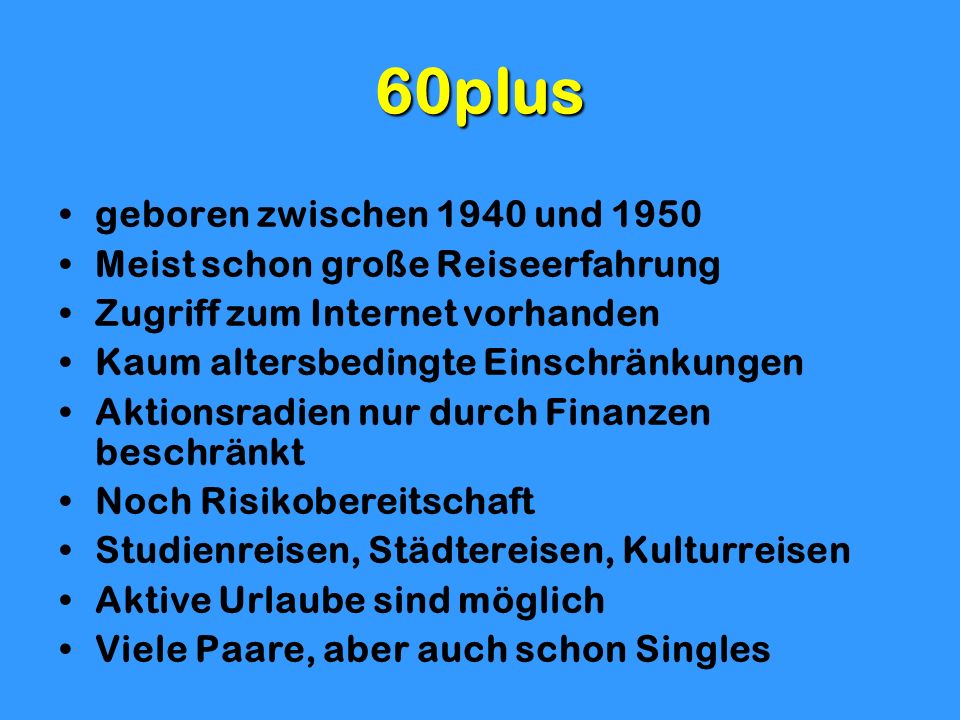 60plus geboren zwischen 1940 und 1950 Meist schon große Reiseerfahrung