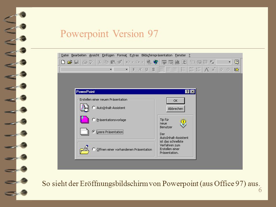 Powerpoint Version 97 So sieht der Eröffnungsbildschirm von Powerpoint (aus Office 97) aus.