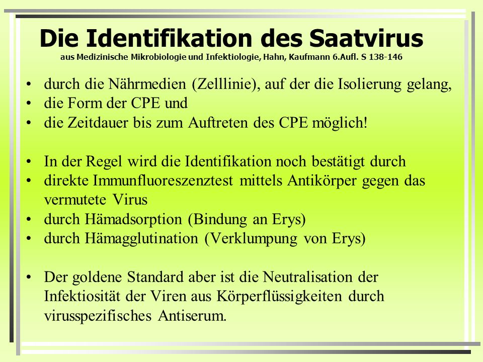 Die Identifikation des Saatvirus aus Medizinische Mikrobiologie und Infektiologie, Hahn, Kaufmann 6.Aufl. S