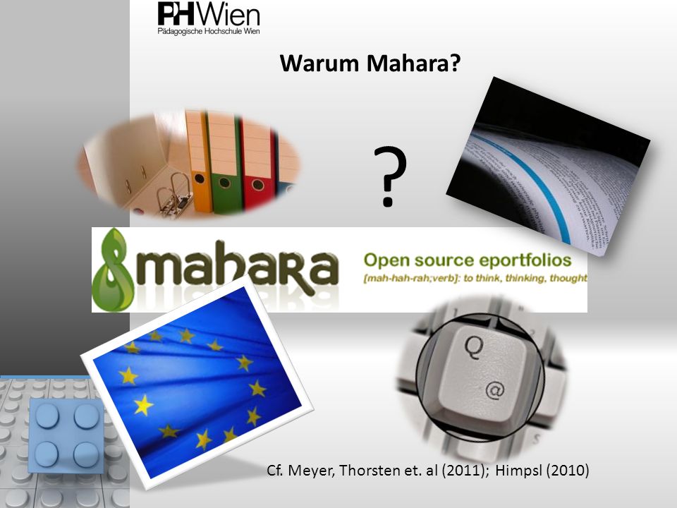 Warum Mahara Cf. Meyer, Thorsten et. al (2011); Himpsl (2010)