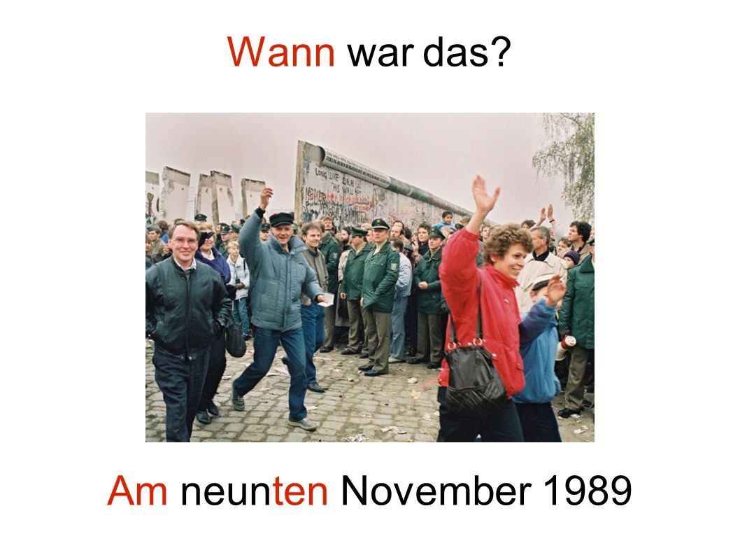 Wann war das Am neunten November 1989