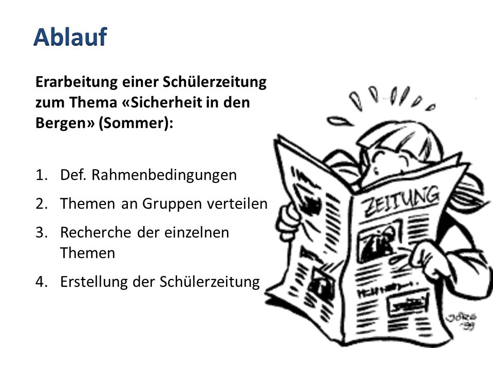Ablauf Erarbeitung einer Schülerzeitung zum Thema «Sicherheit in den Bergen» (Sommer): Def. Rahmenbedingungen.