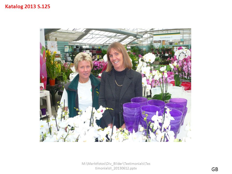 Katalog 2013 S.125 M:\Marktfotos\Div_Bilder\Testimonials\TestimonialsII_ pptx GB