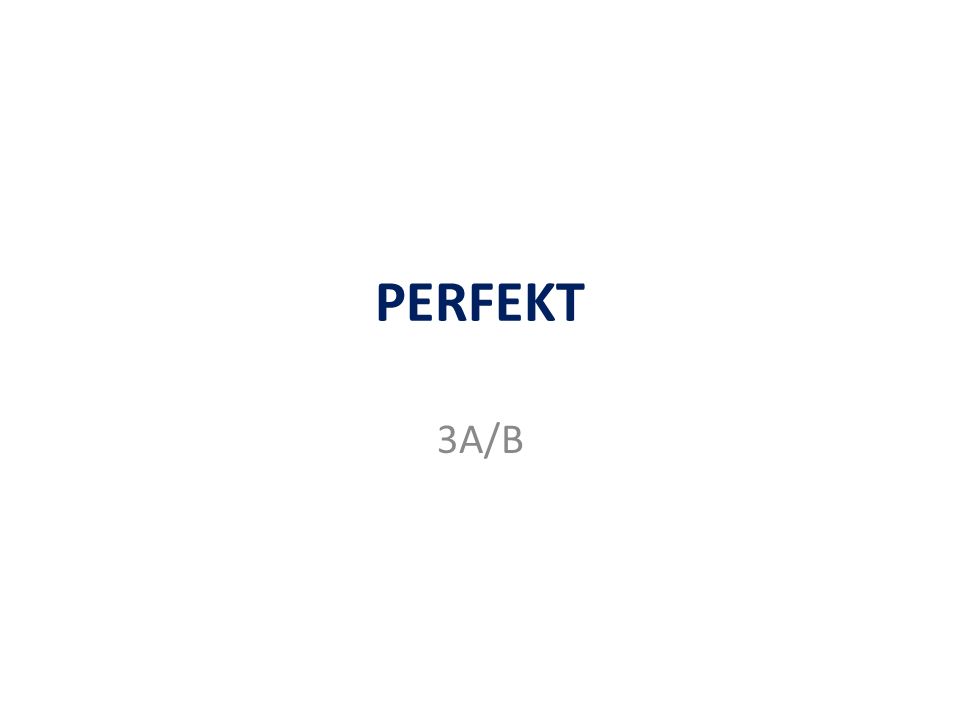 PERFEKT 3A/B