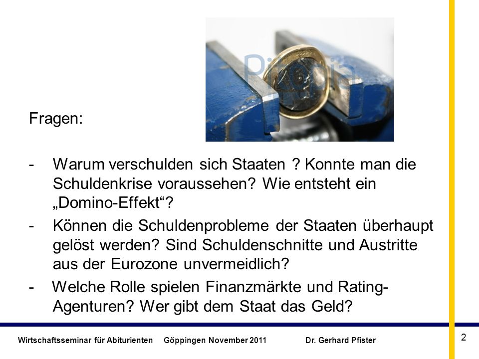 Fragen: Warum verschulden sich Staaten Konnte man die Schuldenkrise voraussehen Wie entsteht ein „Domino-Effekt