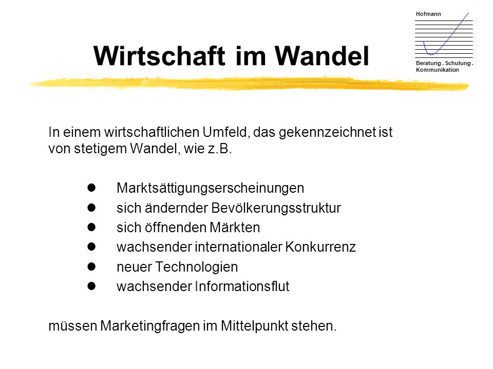 Wirtschaft im Wandel In einem wirtschaftlichen Umfeld, das gekennzeichnet ist von stetigem Wandel, wie z.B.