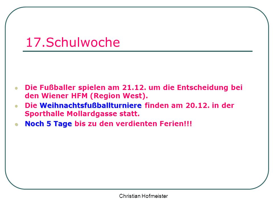 17.Schulwoche Die Fußballer spielen am um die Entscheidung bei den Wiener HFM (Region West).