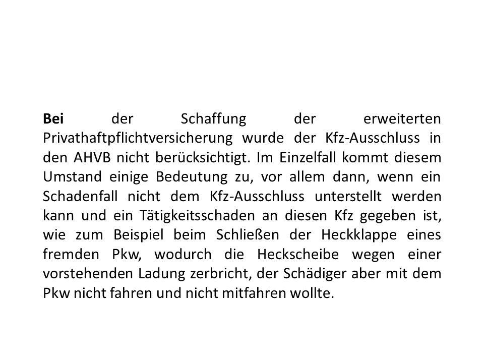 Bei der Schaffung der erweiterten Privathaftpflichtversicherung wurde der Kfz-Ausschluss in den AHVB nicht berücksichtigt.