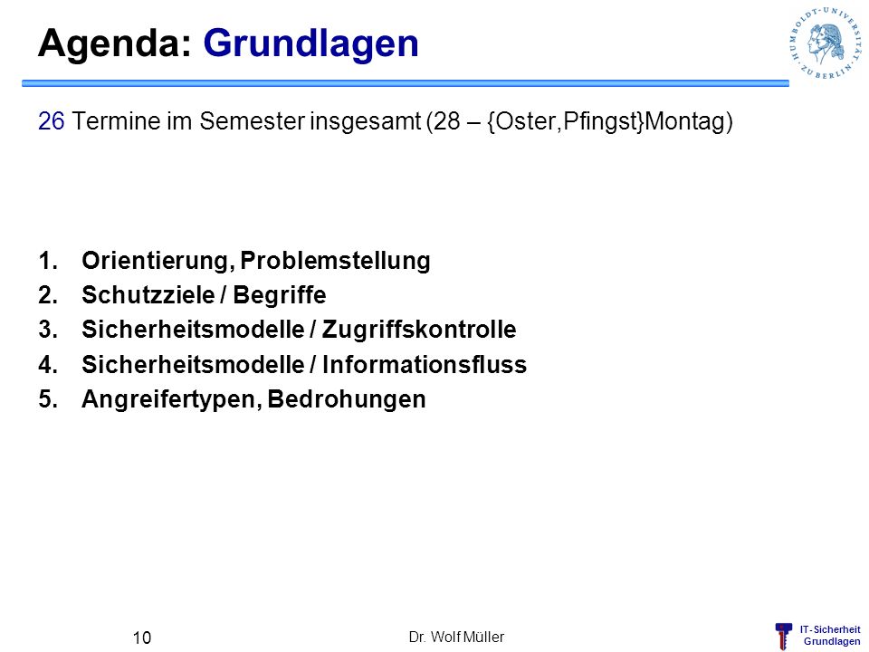 Agenda: Grundlagen 26 Termine im Semester insgesamt (28 – {Oster,Pfingst}Montag) Orientierung, Problemstellung.