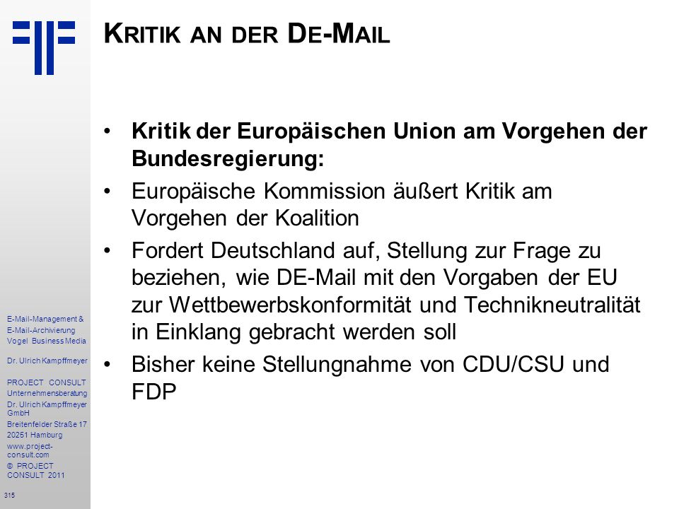Kritik an der D Kritik der Europäischen Union am Vorgehen der Bundesregierung: Europäische Kommission äußert Kritik am Vorgehen der Koalition.