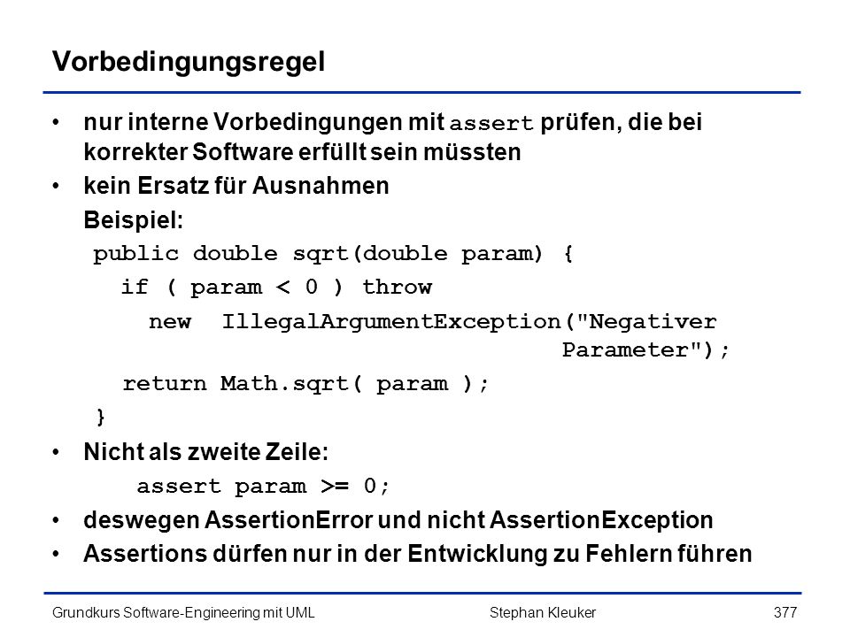Vorbedingungsregel nur interne Vorbedingungen mit assert prüfen, die bei korrekter Software erfüllt sein müssten.