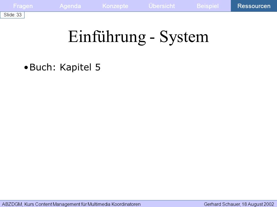 Einführung - System Buch: Kapitel 5 Fragen Agenda Konzepte Übersicht