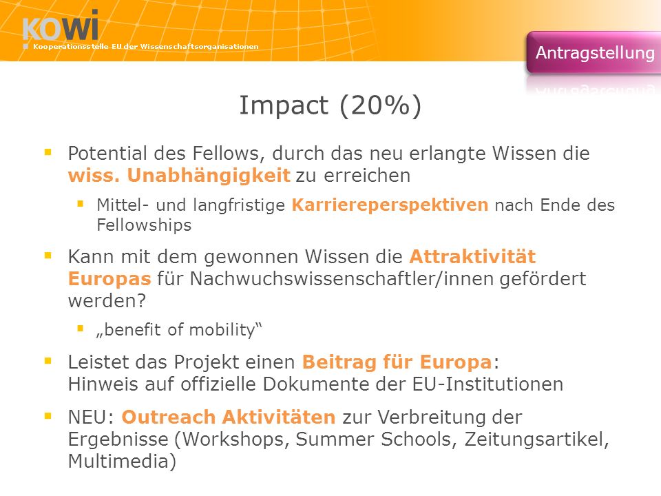 Impact (20%) Potential des Fellows, durch das neu erlangte Wissen die wiss. Unabhängigkeit zu erreichen.