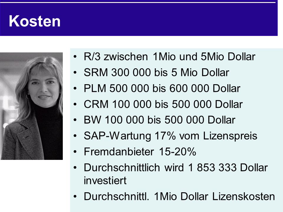Kosten R/3 zwischen 1Mio und 5Mio Dollar SRM bis 5 Mio Dollar