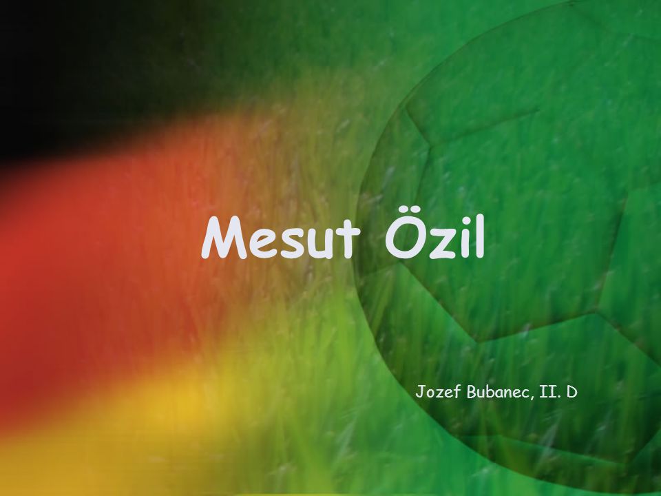 Mesut Özil Jozef Bubanec, II. D