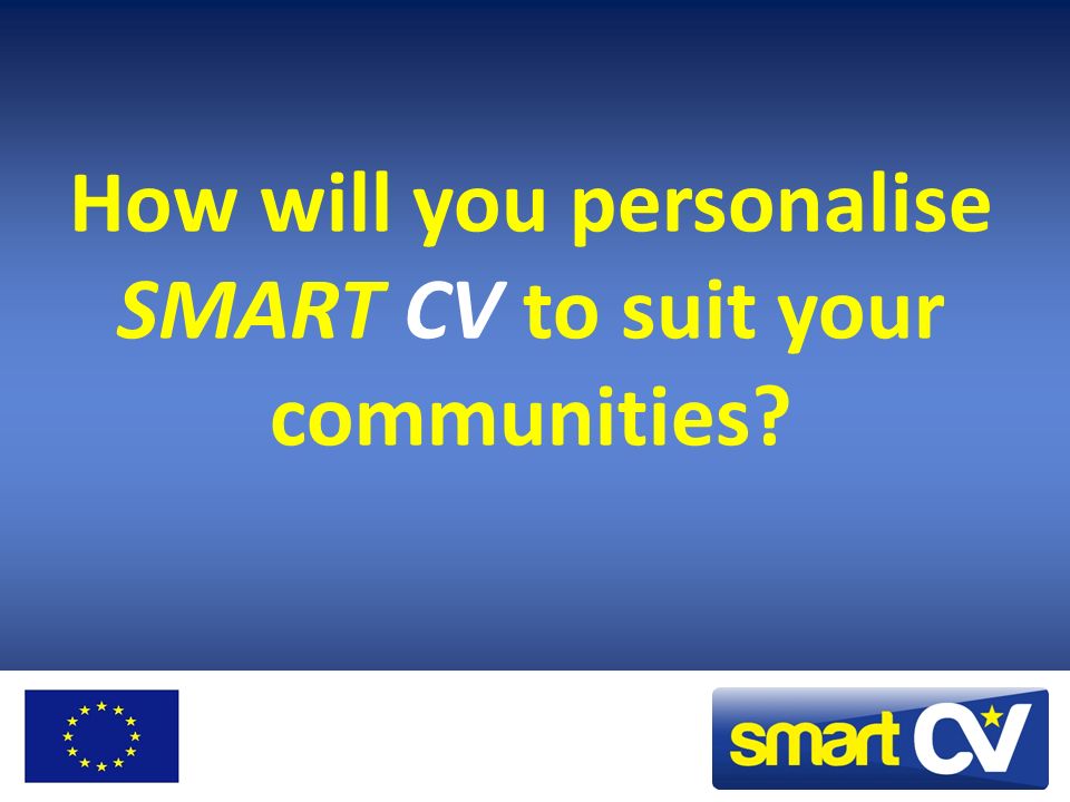 How will you personalise SMART CV to suit your communities