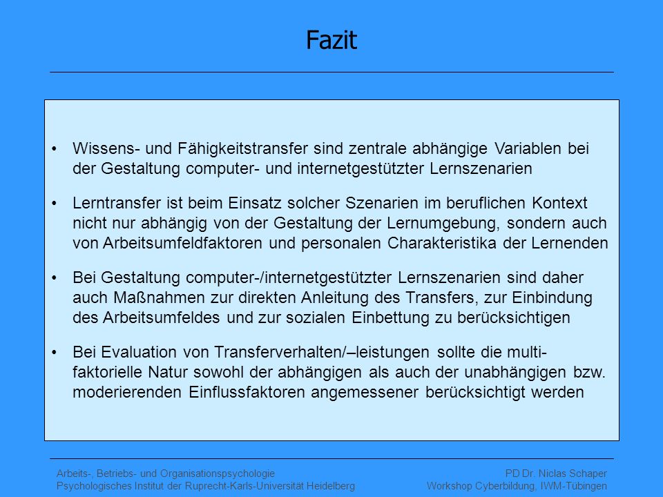 Fazit Wissens- und Fähigkeitstransfer sind zentrale abhängige Variablen bei der Gestaltung computer- und internetgestützter Lernszenarien.